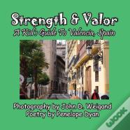 Strength & Valor, A Kid'S Guide To Valencia, Spain