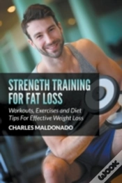 Capa do artigo Strength Training For Fat Loss: Workouts, Exercises And Diet Tips For Effective Weight Loss