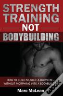 Strength Training Not Bodybuilding