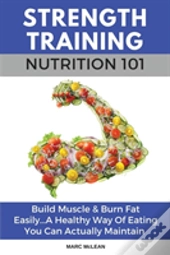 Strength Training Nutrition 101