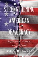 Strengthening American Democracy: Reflection, Action, And Reform