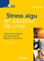 Stress Aigu En Situation De Crise ; Comment Maintenir Ses Capacités De Décision Et D'Action - Preview
