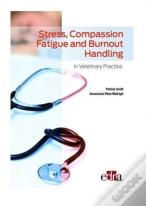 Stress, Compassion Fatigue And Burnout Handling In Veterinary Practice