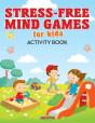 Stress-Free Mind Games For Kids Activity Book - Preview