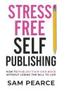 Stress-Free Self-Publishing - Preview