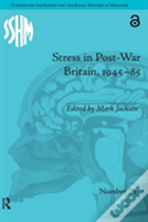 Stress In Post-War Britain, 1945â€“85