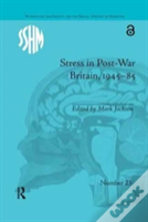 Stress In Post-War Britain, 1945â€“85