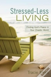 Stressed-Less Living: Finding God'S Peac