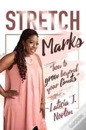 Stretch Marks:  How To Grow Beyond Your