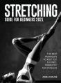 Stretching Guide For Beginners 2021: The - Preview