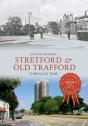 Stretford & Old Trafford Through Time - Preview