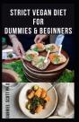 Strict Vegan Diet For Dummies & Beginners - Preview