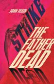Strike The Father Dead