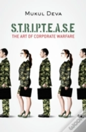 S.T.R.I.P.T.E.A.S.E : The Art Of Corporate Warfare