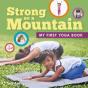 Strong As A Mountain (My First Yoga Book) - Preview