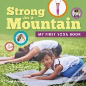 Strong As A Mountain (My First Yoga Book)