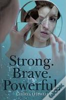 Strong. Brave. Powerful.
