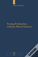 Strong Evaluation Without Moral Sources