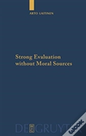 Strong Evaluation Without Moral Sources