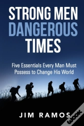 Strong Men Dangerous Times