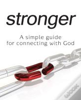Stronger - A Simple Guide For Connecting With God