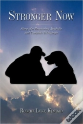 Stronger Now: Story Of A Recovering Alco