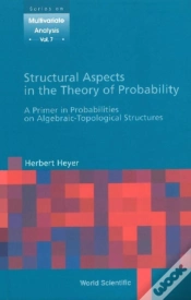 Capa do artigo Structural Aspects In The Theory Of Probability: A Primer In Probabilities On Algebraic - Topological Structures