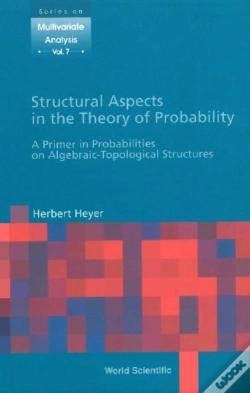 Capa do artigo Structural Aspects In The Theory Of Probability: A Primer In Probabilities On Algebraic - Topological Structures