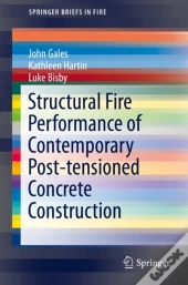 Structural Fire Performance Of Contemporary Post-Tensioned Concrete Construction