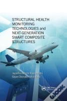 Structural Health Monitoring Technologies And Next-Generation Smart Composite Structures