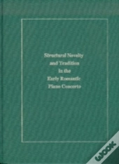 Structural Novelty And Tradition In The Early Romantic Piano Concerto
