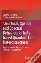 Structural, Optical And Spectral Behaviour Of Inas-Based Quantum Dot Heterostructures