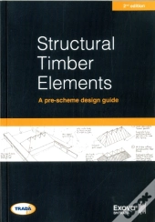 Structural Timber Elements: A Pre-Scheme Design Guide 2nd Edition