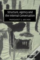 Structure, Agency And The Internal Conversation
