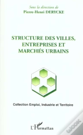 Structure Des Villes ; Entreprises Et Marches Urbains