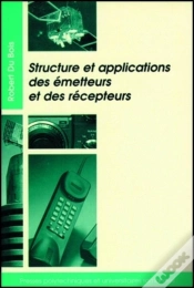 Capa do artigo Structure Et Applications Des Émetteurs Et Des Récepteurs : Radio, Télévision, Radar, Communications Par Faisceaux Hertziens Ou Satellites