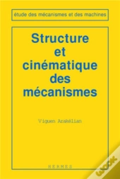 Structure Et Cinématique Des Mécanismes (Coll. Etude Des Mécanismes Et Des Machines)