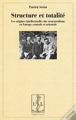 Capa do artigo Structure Et Totalite - Les Origines Intellectuelles Du Structuralisme En Europe Centrale Et Orienta