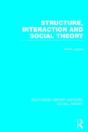 Structure, Interaction And Social Theory (Rle Social Theory) - Preview