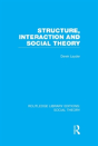 Structure, Interaction And Social Theory (Rle Social Theory) - Preview