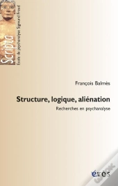 Structure, Logique, Aliénation ; Recherches En Psychanalyse
