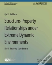 Structure-Property Relationships Under Extreme Dynamic Environments