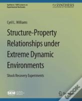 Structure-Property Relationships Under Extreme Dynamic Environments