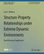 Structure-Property Relationships Under Extreme Dynamic Environments - Preview