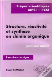 Capa do artigo Structure, Réactivité Et Synthèse En Chimie Organique - Exercices Corrigés - 1re Année (Mpsi, Pcsi)