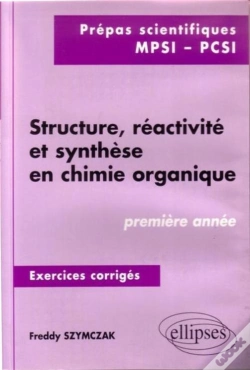 Capa do artigo Structure, Réactivité Et Synthèse En Chimie Organique - Exercices Corrigés - 1re Année (Mpsi, Pcsi)