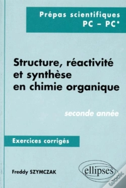 Capa do artigo Structure, Réactivité Et Synthèse En Chimie Organique - Exercices Corrigés - 2e Année (Pc, Pc*)