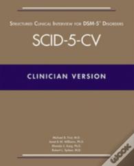 Structured Clinical Interview For Dsm-5â® Disordersâ€”Clinician Version (Scid-5-Cv)
