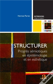 Capa do artigo Structurer ; Progrès Sémiotiques En Epistémologie Et En Esthétique
