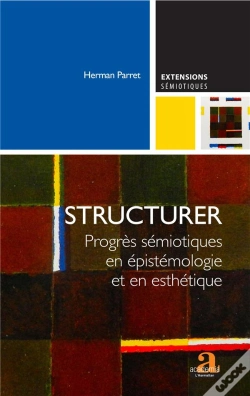 Capa do artigo Structurer ; Progrès Sémiotiques En Epistémologie Et En Esthétique